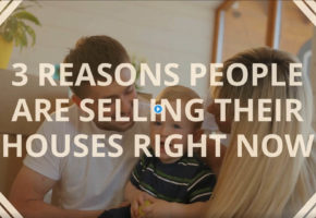 3 Reasons People are Selling Their Houses Now