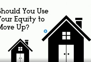 Should You Use Your Home Equity to Move Up