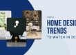Top 6 Home Design Trends for 2023