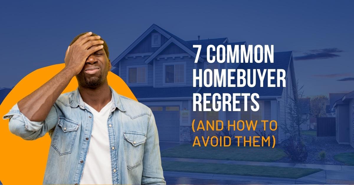 7 Most Common Homebuyer Regrets
