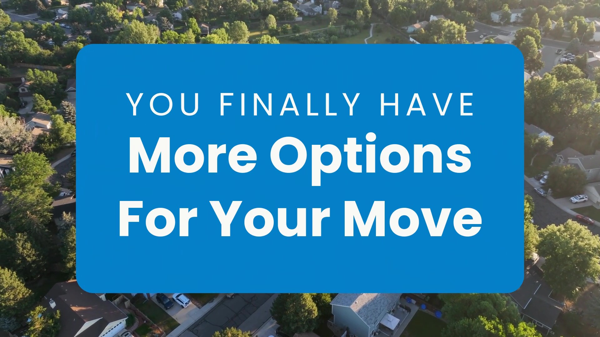 More Homes, More Options for Your Move
